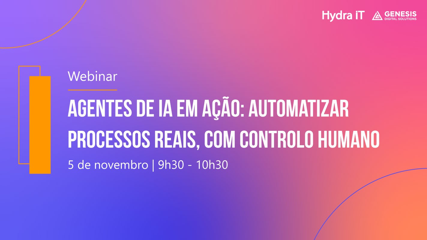 Webinar | Agentes de IA em ação: automatizar processos reais, com controlo humano