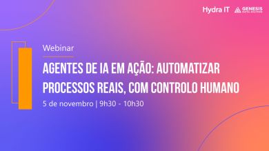 Webinar | Agentes de IA em ação: automatizar processos reais, com controlo humano